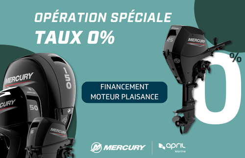 OFFRE SPÉCIALE AVEC MERCURY ET APRIL MARINE FINANCEMENT MOTEUR PLAISANCE À TAUX 0%